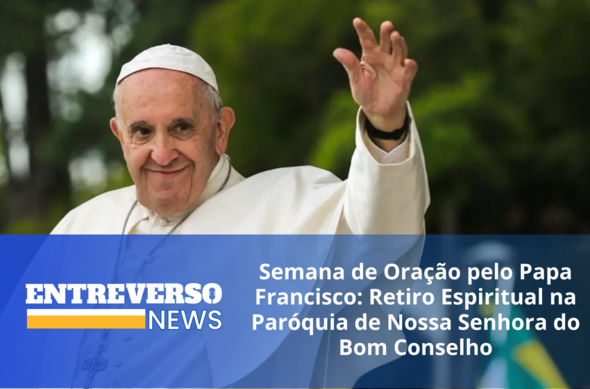  Semana de Oração pelo Papa Francisco: Retiro Espiritual na Paróquia de Nossa Senhora do Bom Conselho- Princesa Isabel -PB