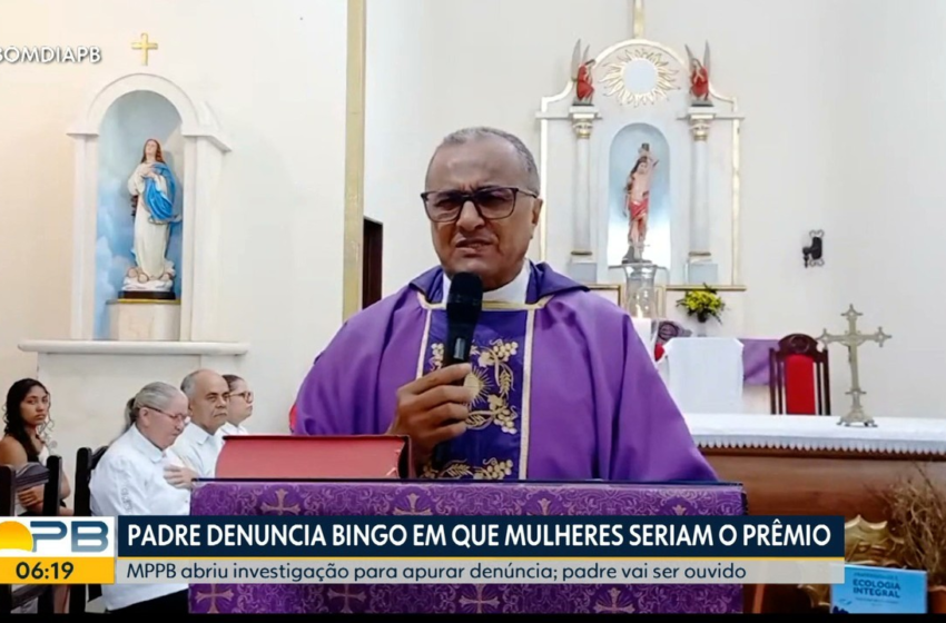  ‘Bingo de mulheres’: polícia abre investigação sobre denúncia feita por padre no Brejo da Paraíba