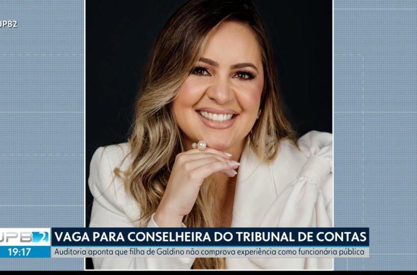  Indicada pelo pai e apontada como ‘funcionária fantasma’: entenda processo de nomeação da filha do presidente da Assembleia da PB para o TCE